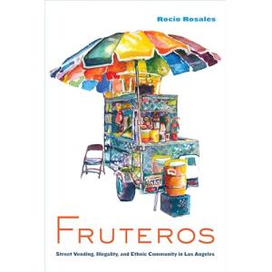 Fruteros: Street Vending, Illegality, and Ethnic Community…