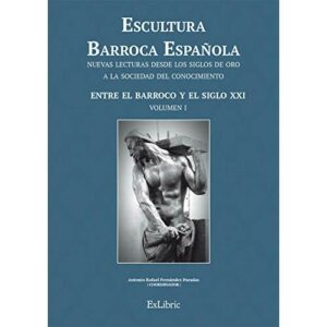 Escultura Barroca Española. Entre el Barroco y el siglo XXI…