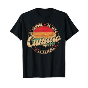 Cuñado El Hombre El Mito La Leyenda Día del Padre Camiseta