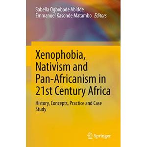 Xenophobia, Nativism and Pan-Africanism in 21st Century Afr…