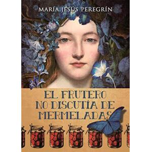 El frutero no discutía de mermeladas (Novela)