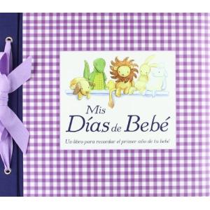 MIS DIAS DE BEBE: UN LIBRO PARA RECORDAR EL PRIMER AÑO DE T…
