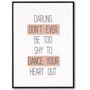 Cuadro frase 'darling, don't ever be too shy to dance your…